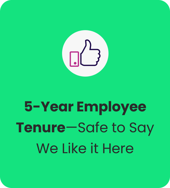 5=year employee tenure - safe to say we like it here